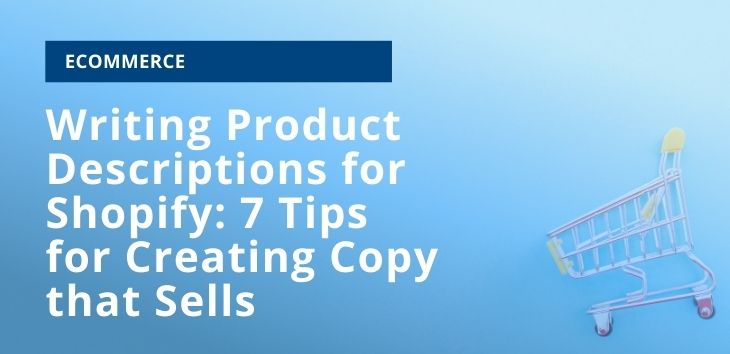 Writing Product Descriptions for Shopify: 7 Tips for Creating Copy that Sells